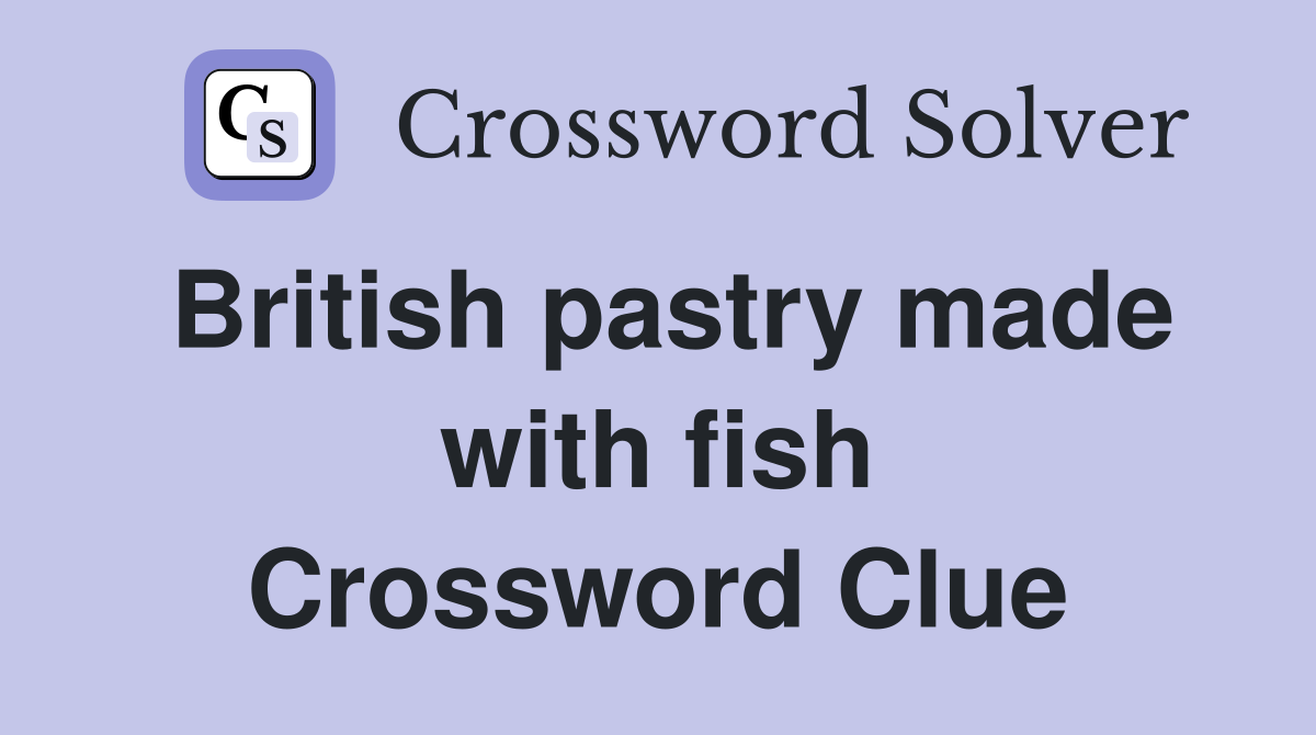 British pastry made with fish Crossword Clue