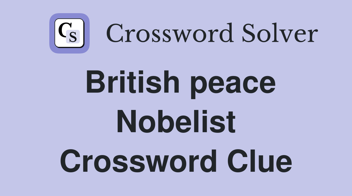 British peace Nobelist Crossword Clue
