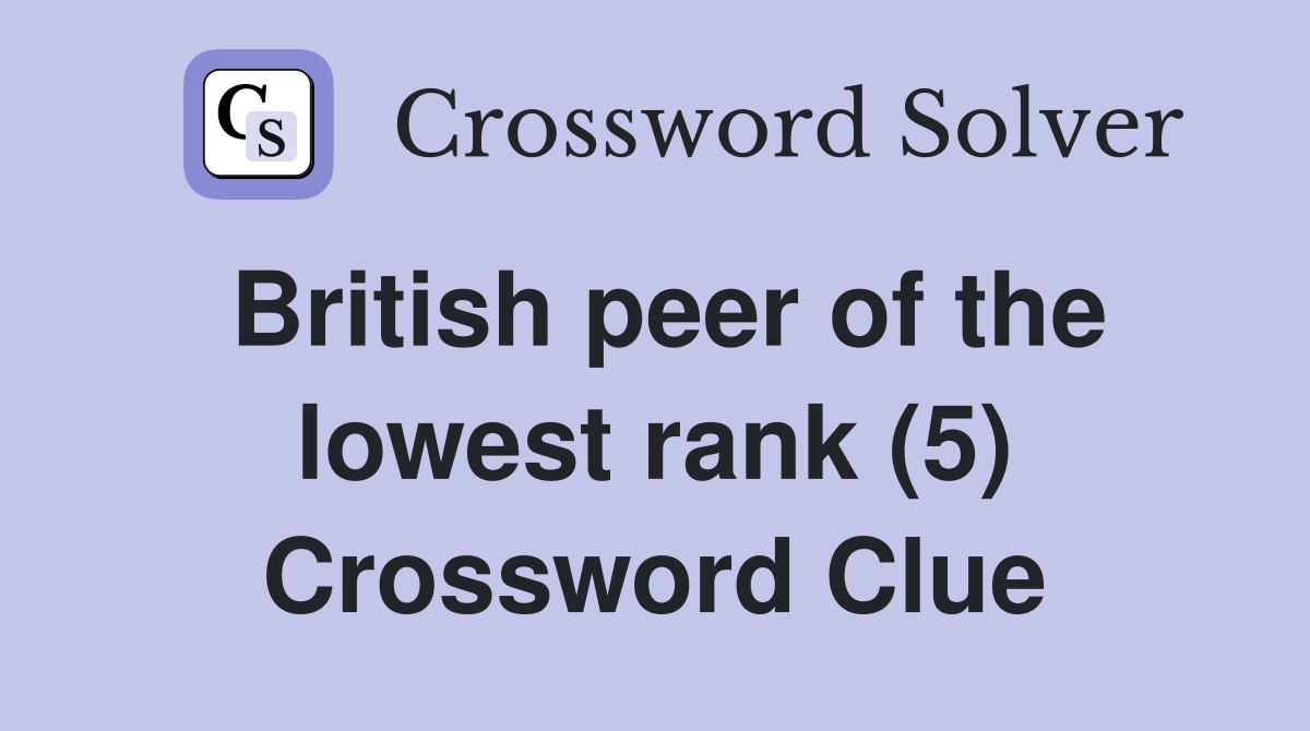 British peer of the lowest rank (5) Crossword Clue
