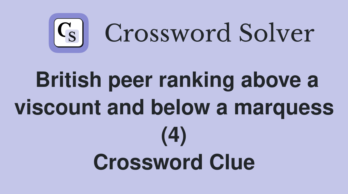 British peer ranking above a viscount and below a marquess (4) Crossword Clue