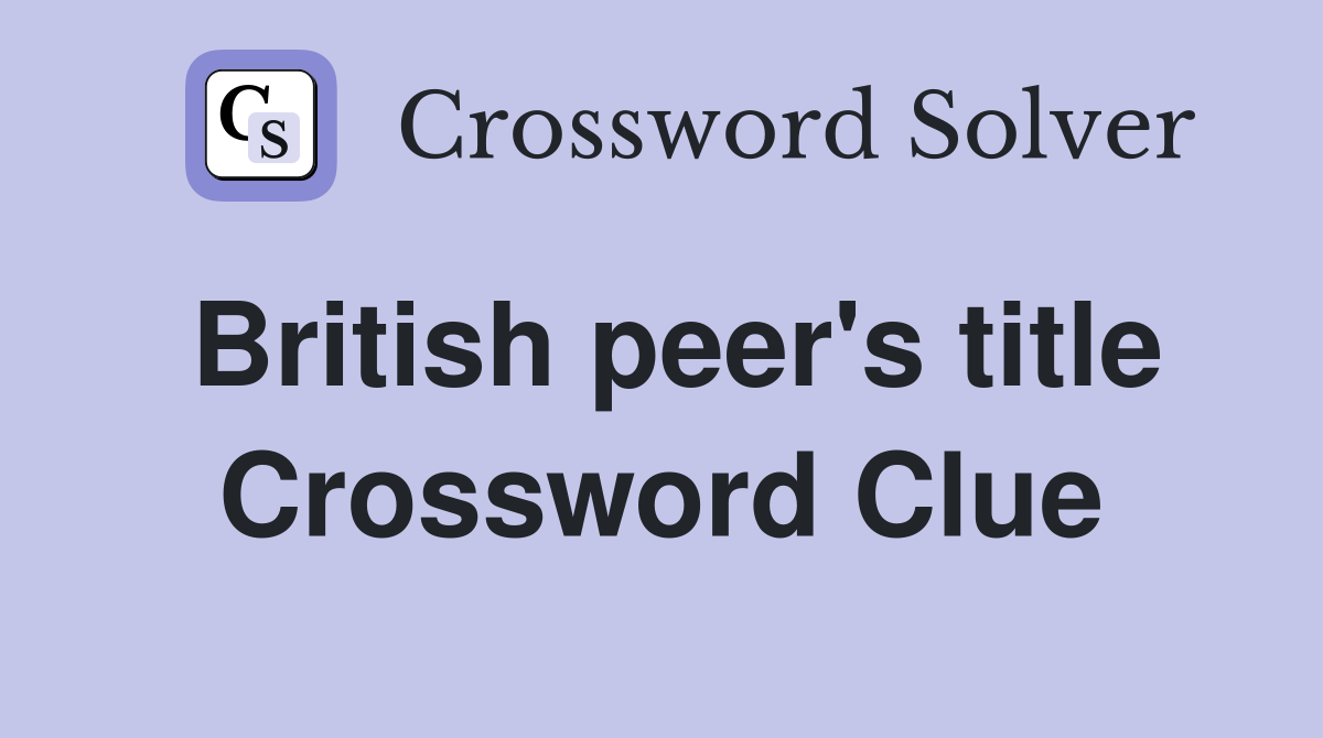 British peer's title Crossword Clue