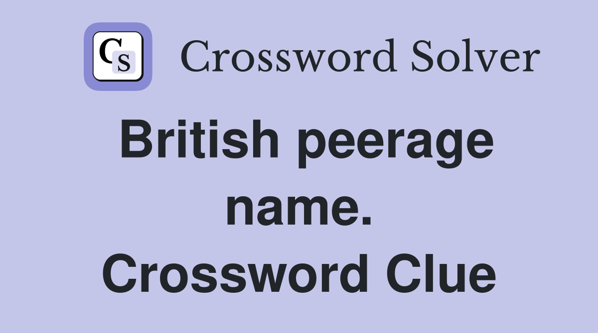 British peerage name. Crossword Clue