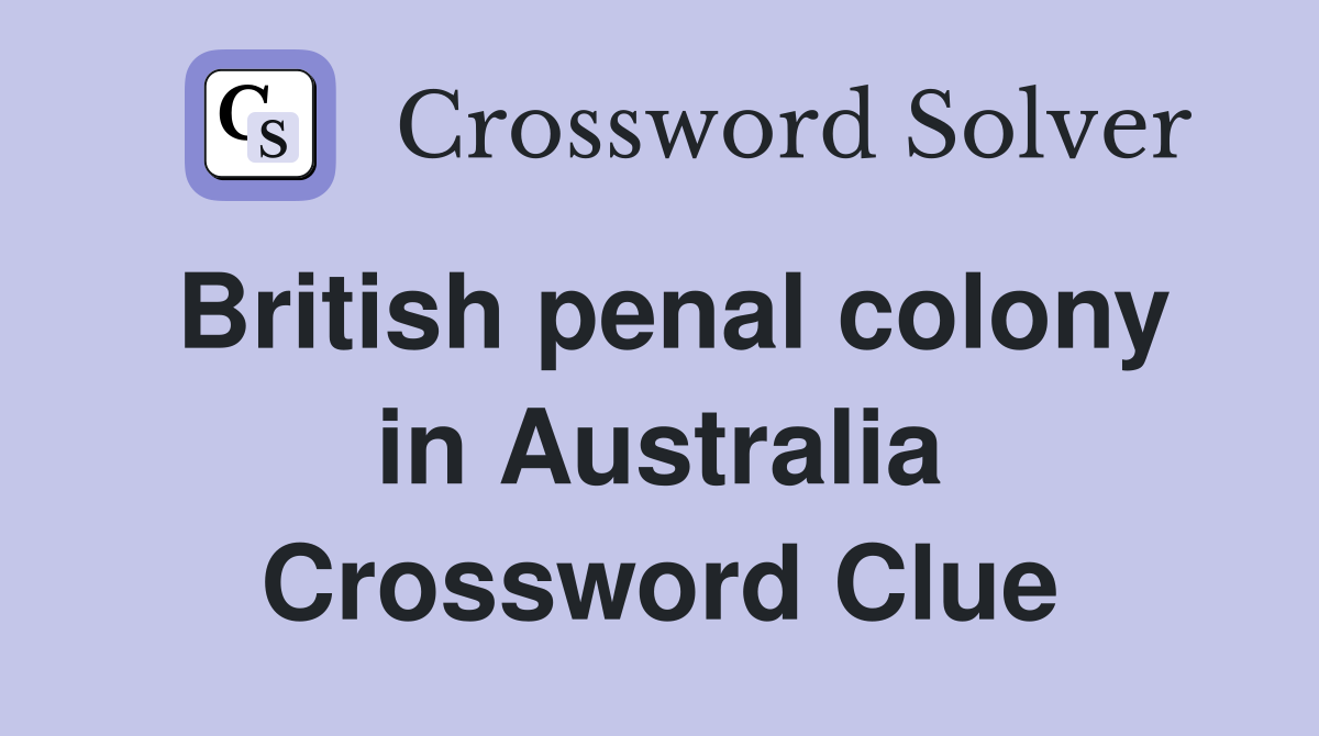 British penal colony in Australia Crossword Clue