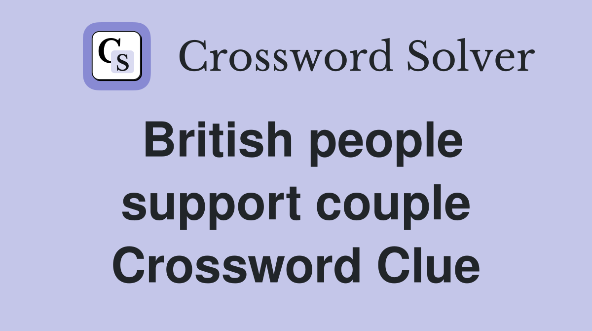 British people support couple Crossword Clue