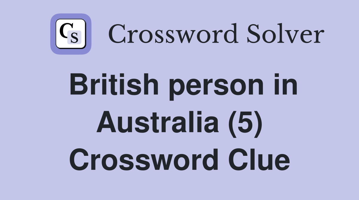 British person in Australia (5) Crossword Clue