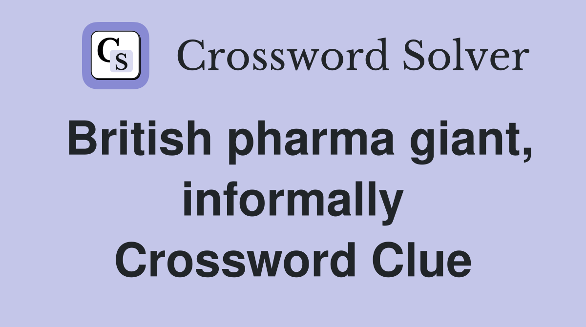 British pharma giant, informally Crossword Clue