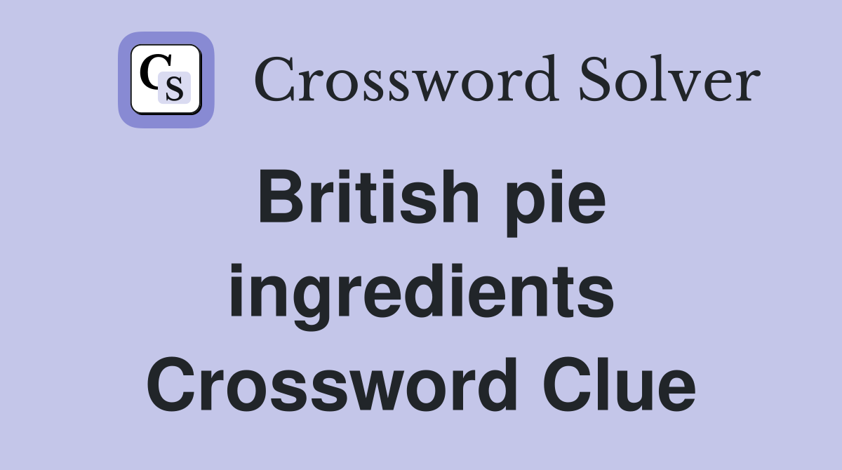 British pie ingredients Crossword Clue