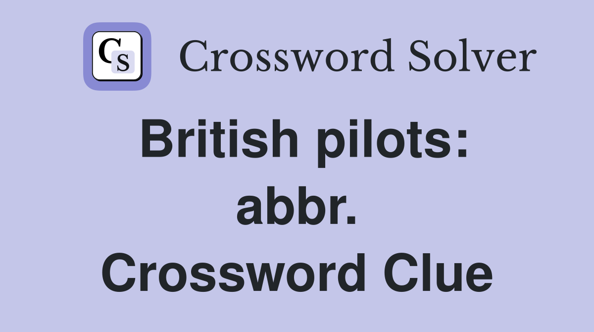 British pilots: abbr. Crossword Clue