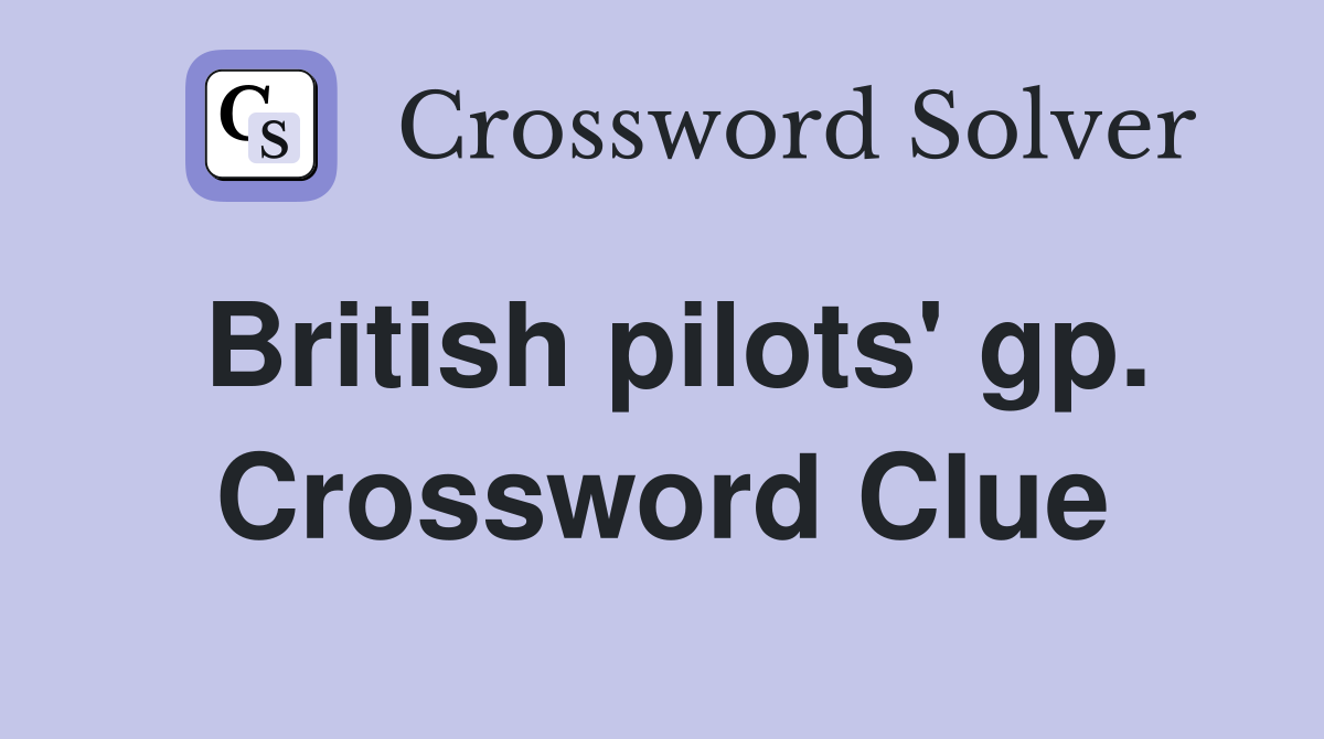 British pilots' gp. Crossword Clue