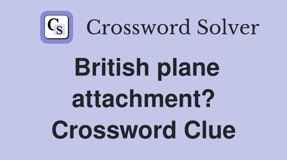 British plane attachment? Crossword Clue