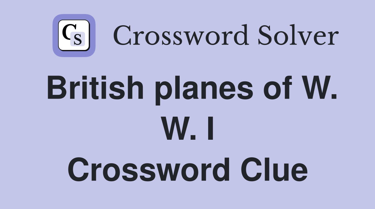 British planes of W. W. I Crossword Clue