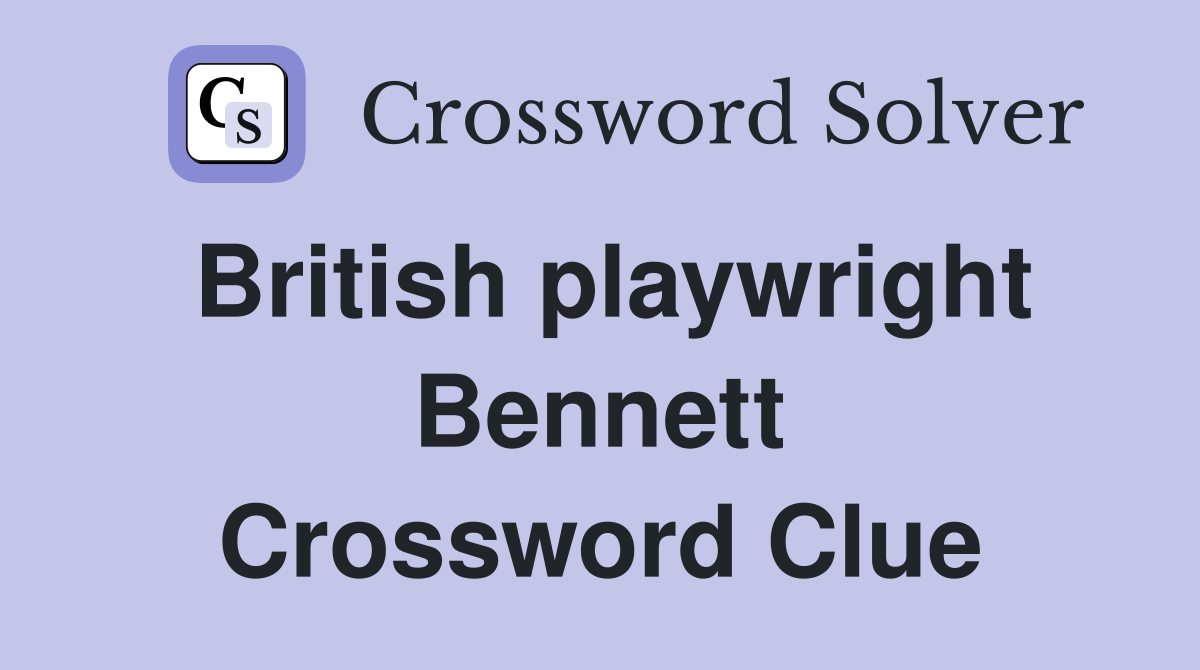 British playwright Bennett Crossword Clue