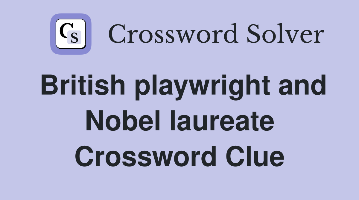 British playwright and Nobel laureate Crossword Clue