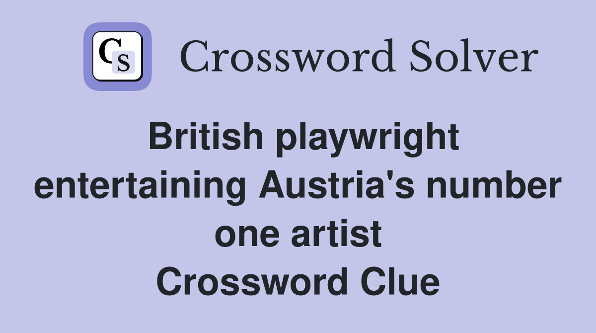 British playwright entertaining Austria's number one artist Crossword Clue