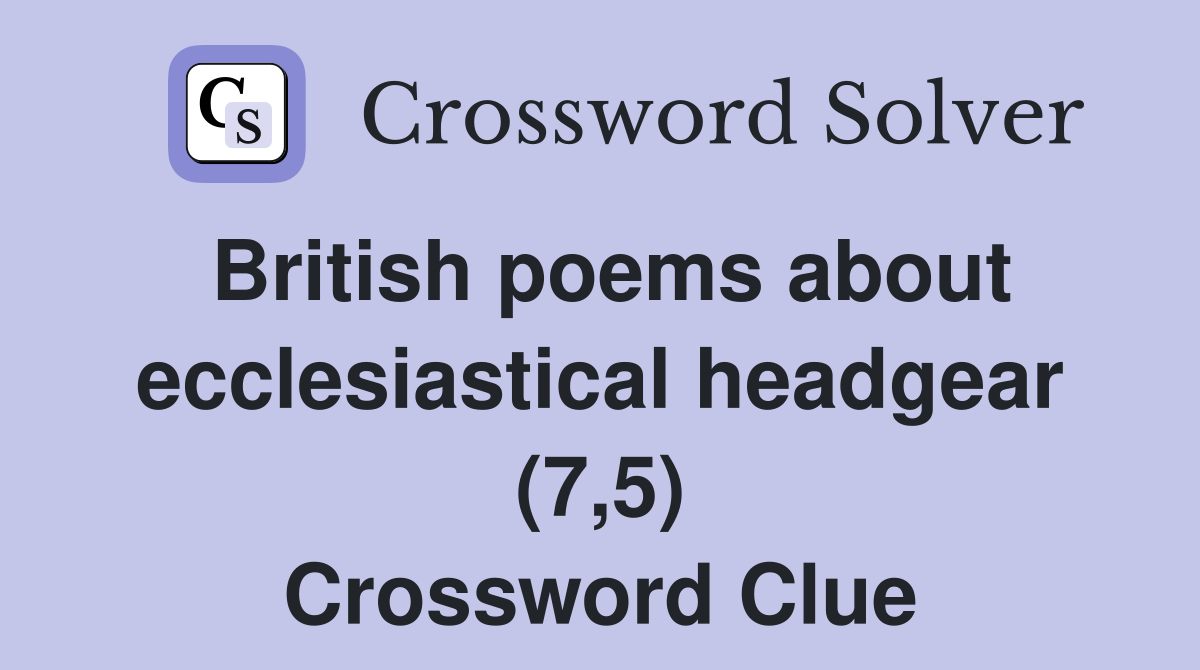British poems about ecclesiastical headgear (7,5) Crossword Clue