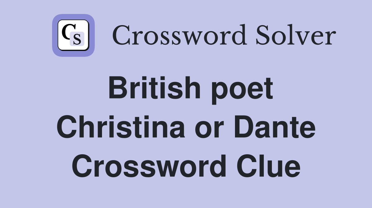 British poet Christina or Dante Crossword Clue