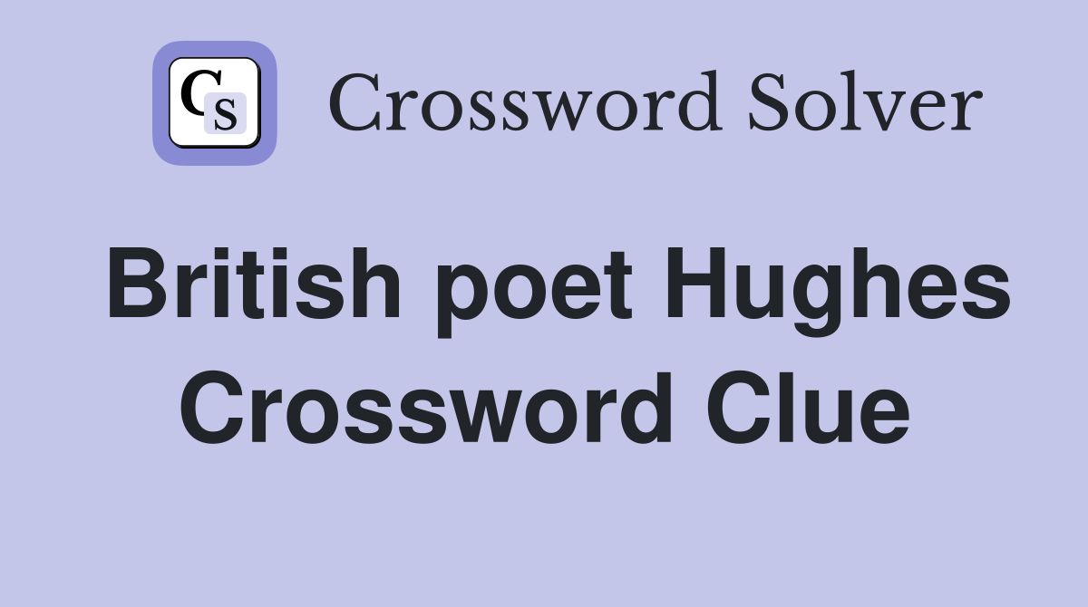 British poet Hughes Crossword Clue