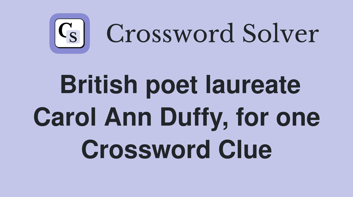 British poet laureate Carol Ann Duffy, for one Crossword Clue