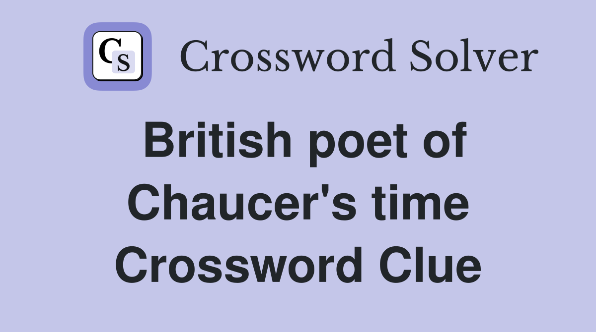 British poet of Chaucer's time Crossword Clue