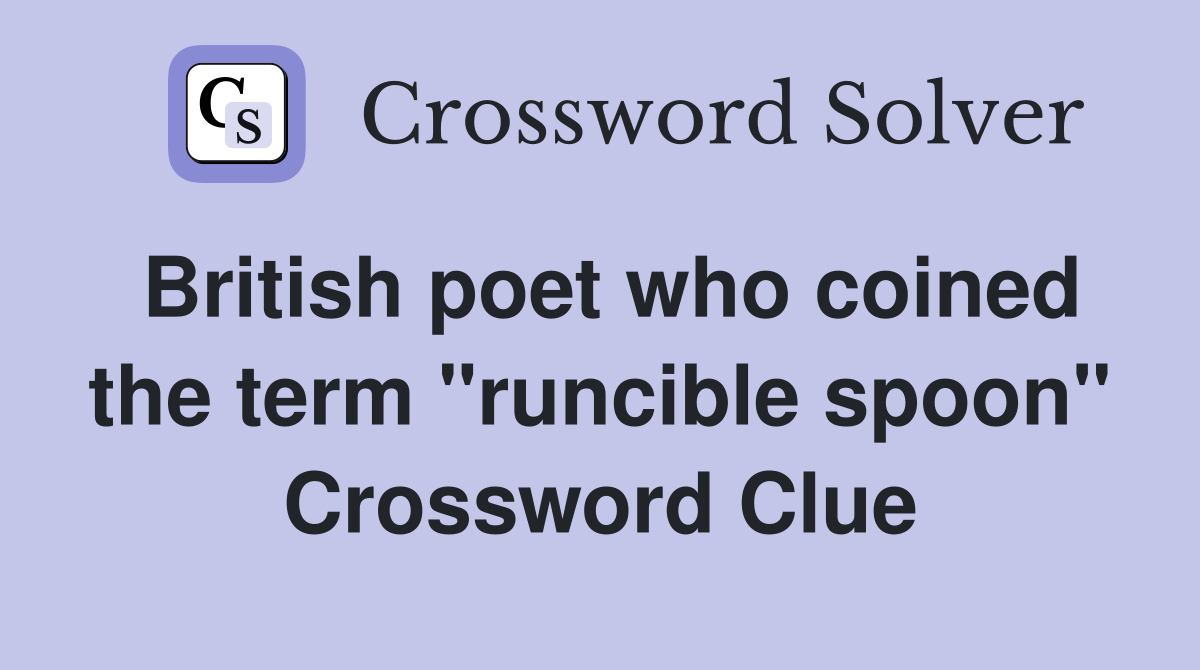 British poet who coined the term "runcible spoon" Crossword Clue