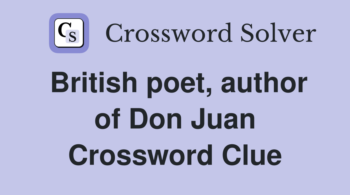 British poet, author of Don Juan Crossword Clue