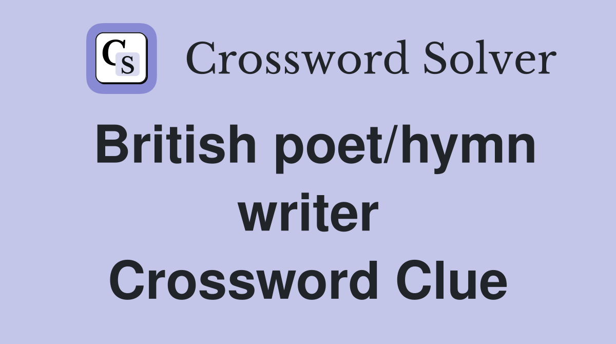 British poet/hymn writer Crossword Clue