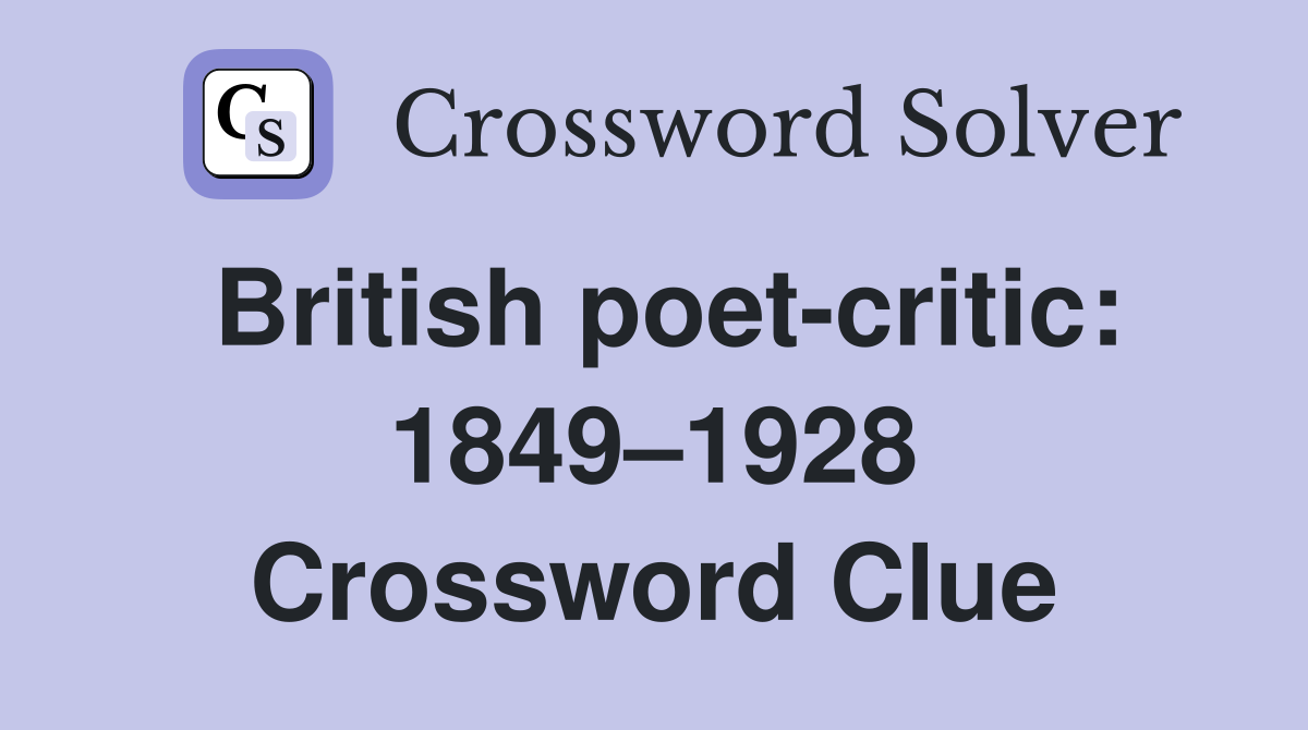 British poet-critic: 1849–1928 Crossword Clue