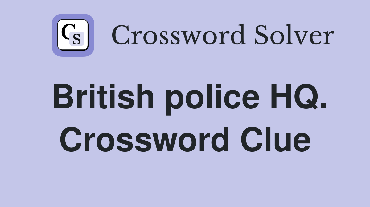 British police HQ. Crossword Clue