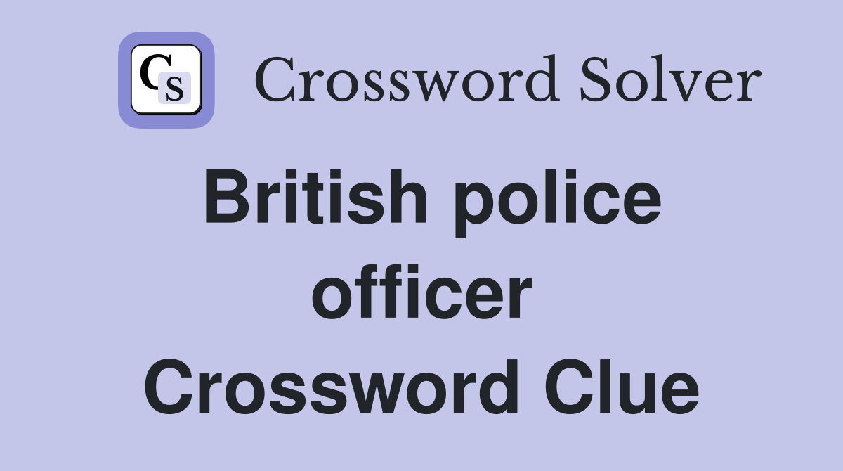British police officer Crossword Clue