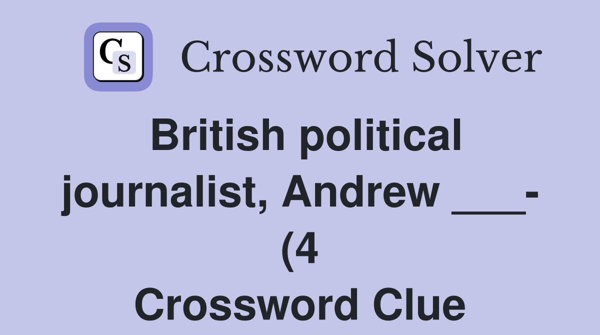 British political journalist Andrew (4) Crossword Clue Answers British political journalist Andrew (4) Crossword Clue Answers