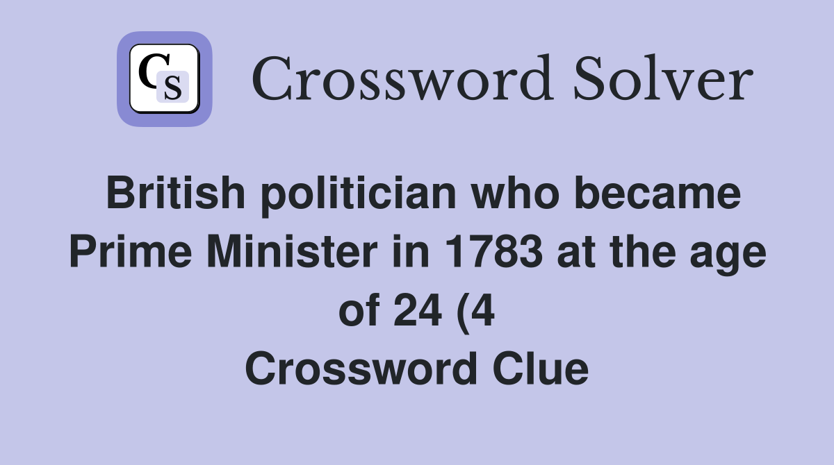 British politician who became Prime Minister in 1783 at the age of 24 British politician who became Prime Minister in 1783 at the age of 24