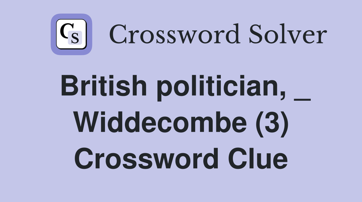 British politician, _ Widdecombe (3) Crossword Clue