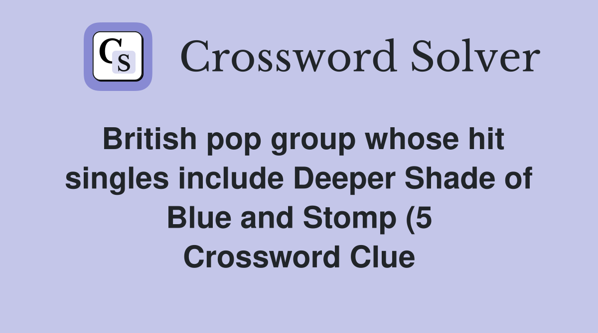 British pop group whose hit singles include Deeper Shade of Blue and British pop group whose hit singles include Deeper Shade of Blue and