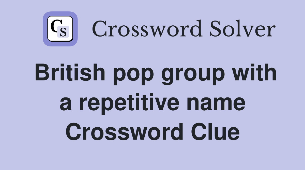 British pop group with a repetitive name Crossword Clue