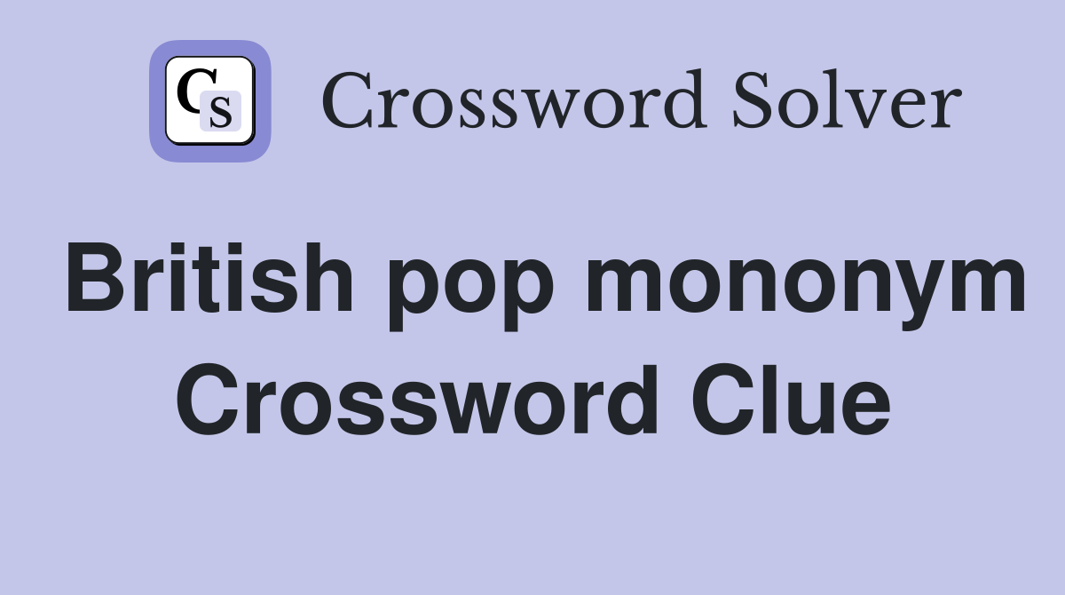 British pop mononym Crossword Clue