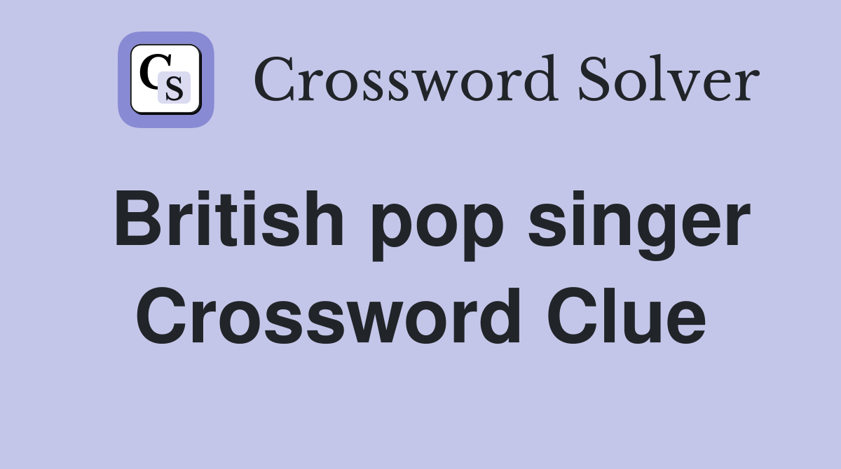 British pop singer Crossword Clue