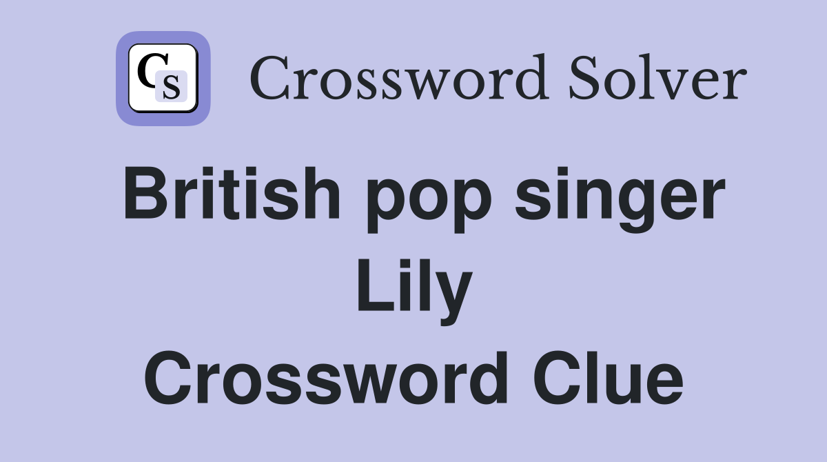 British pop singer Lily Crossword Clue