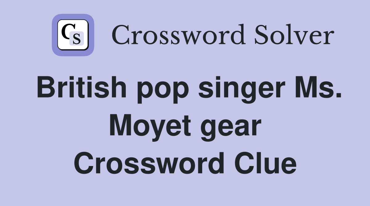 British pop singer Ms. Moyet gear Crossword Clue