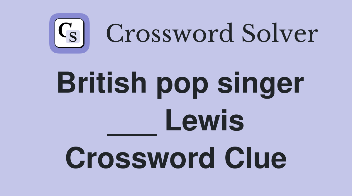British pop singer ___ Lewis Crossword Clue
