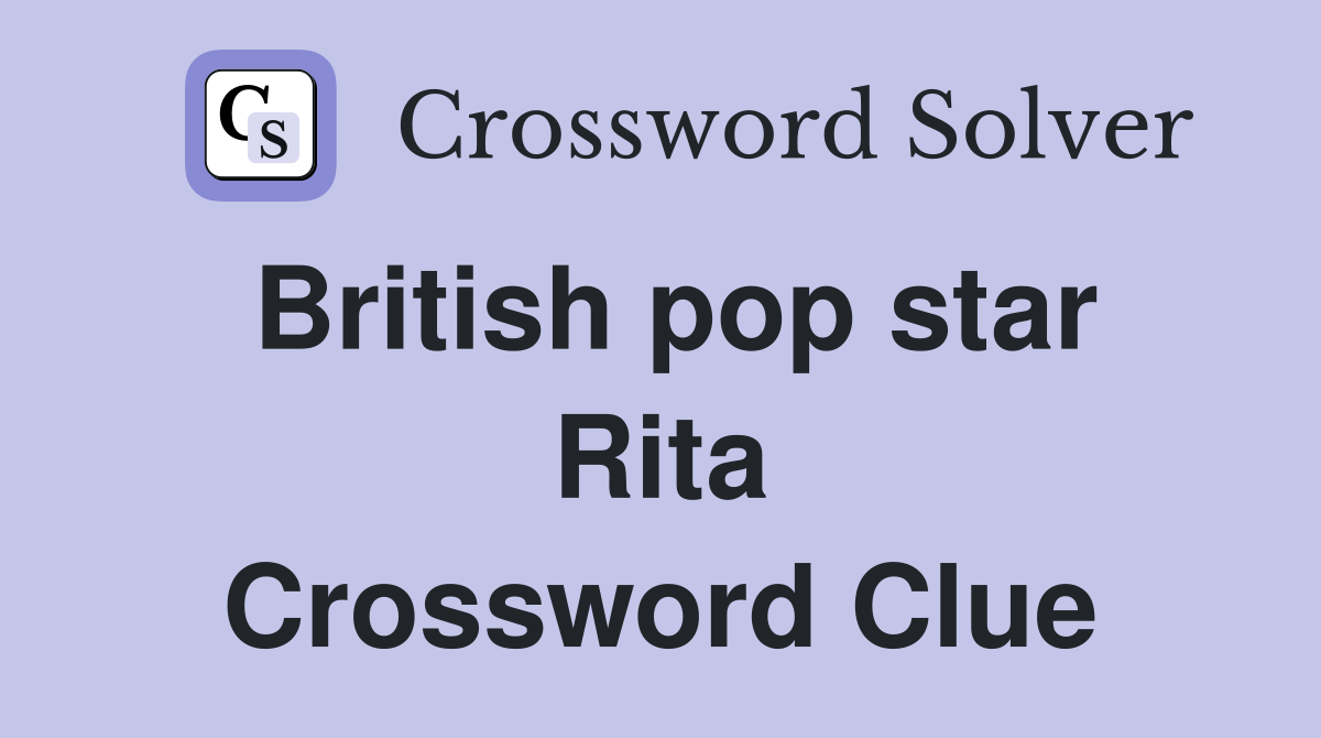 British pop star Rita Crossword Clue