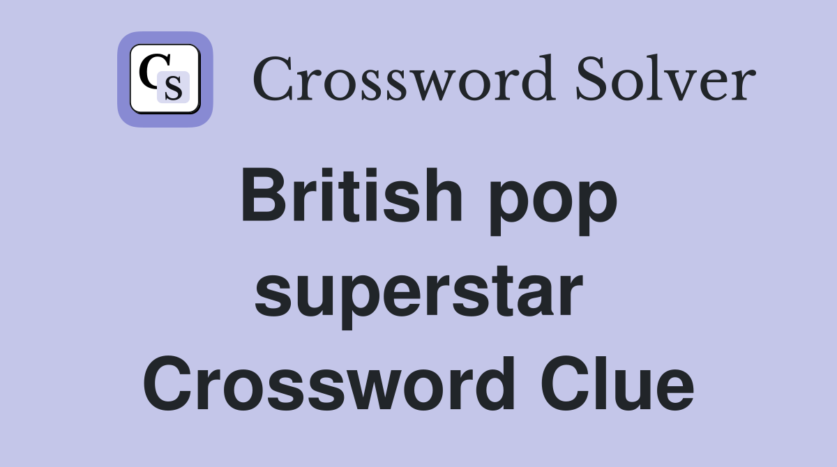 British pop superstar Crossword Clue