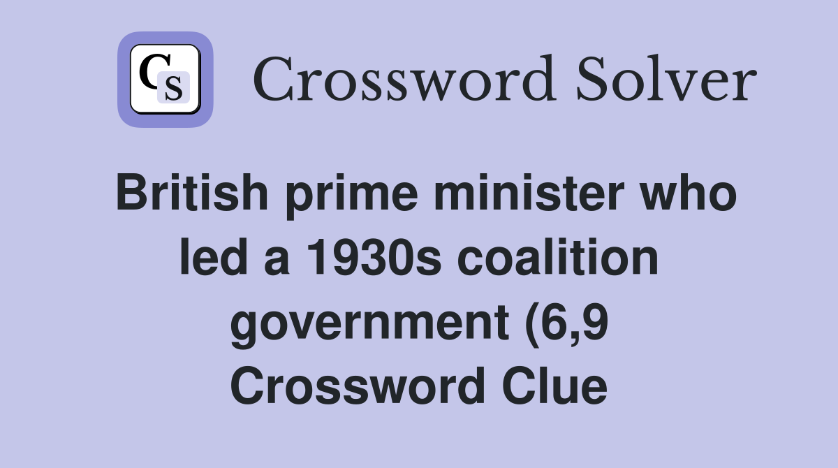 British prime minister who led a 1930s coalition government (6 9 British prime minister who led a 1930s coalition government (6 9