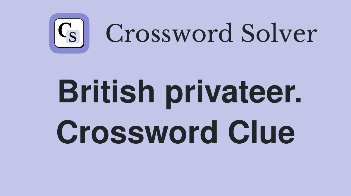 British privateer. Crossword Clue