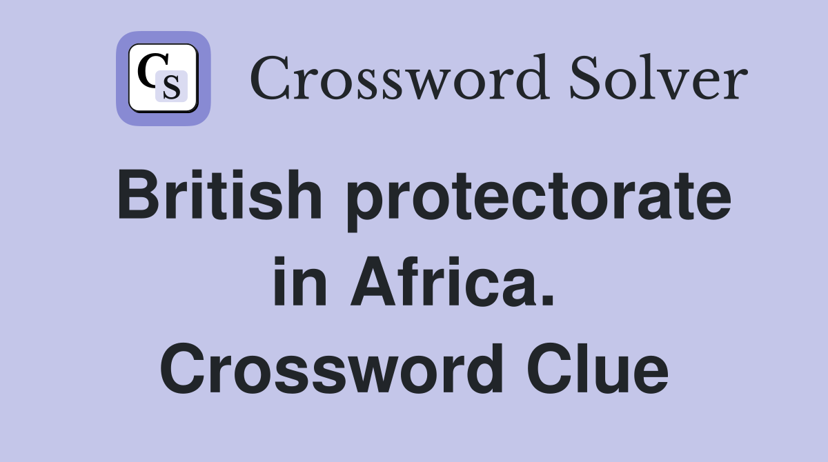 British protectorate in Africa. Crossword Clue