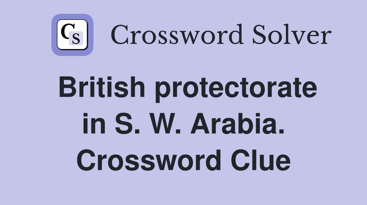 British protectorate in S. W. Arabia. Crossword Clue