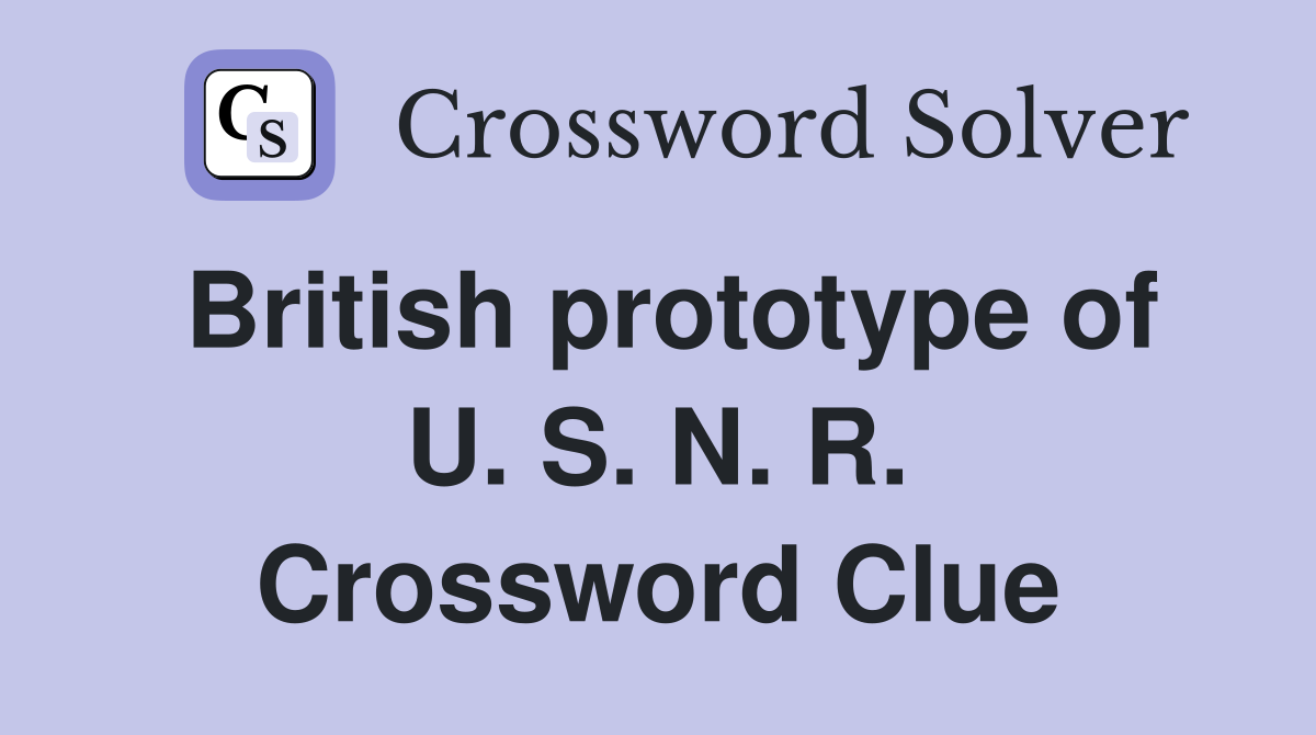 British prototype of U. S. N. R. Crossword Clue