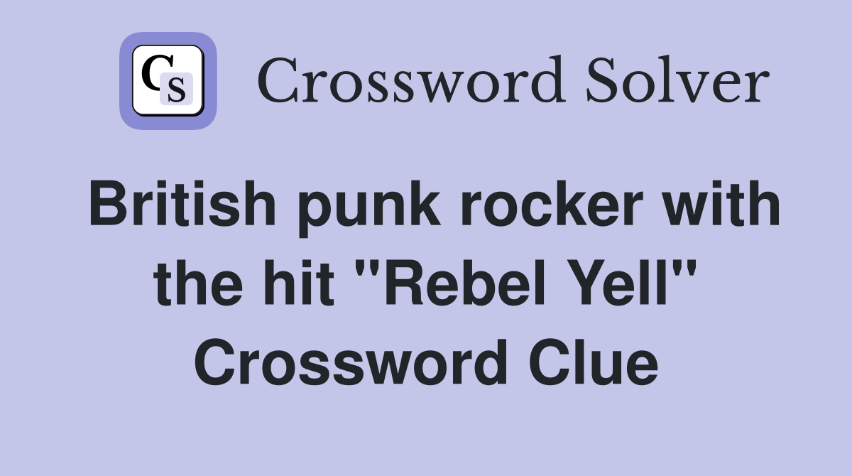 British punk rocker with the hit "Rebel Yell" Crossword Clue