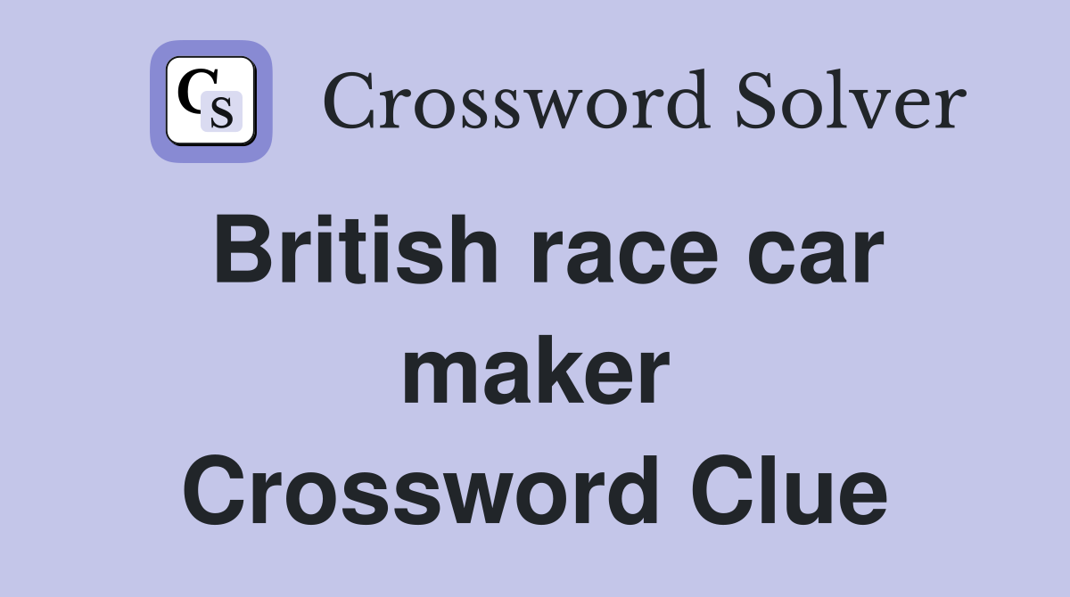 British race car maker Crossword Clue