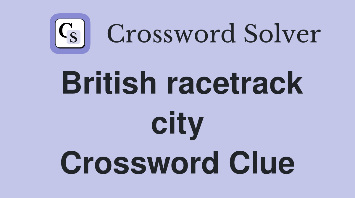 British racetrack city Crossword Clue