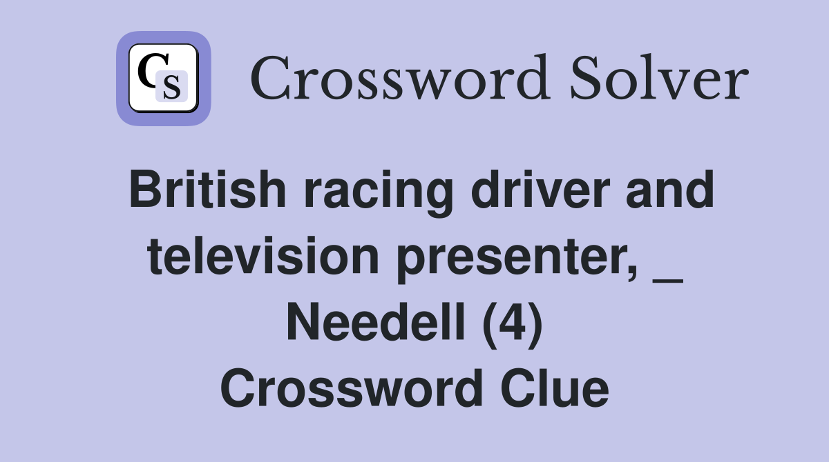 British racing driver and television presenter, _ Needell (4) Crossword Clue